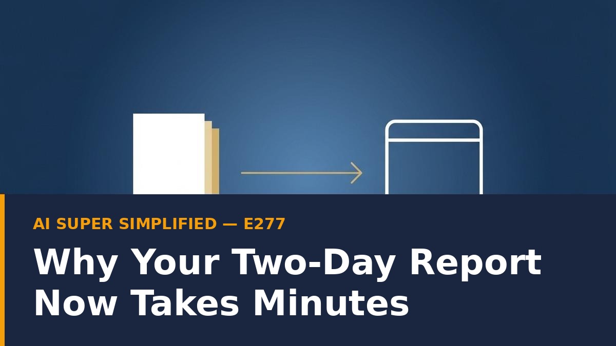 Why Your Two-Day Report Now Takes Minutes